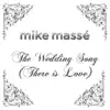 Mike Massé - The Wedding Song (There is Love) - Single